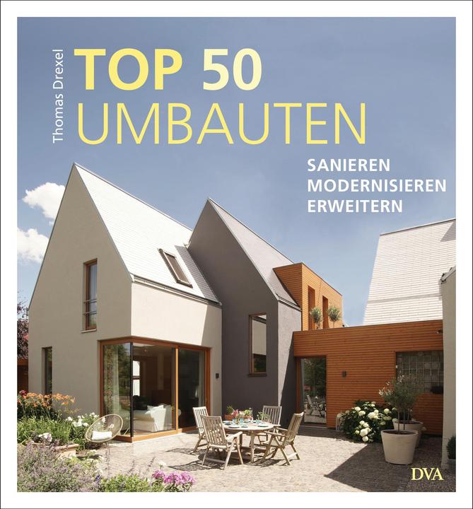 Produktbild TOP 50 Umbauten - Sanieren, modernisieren, erweitern (Deutsch, Thomas Drexel, 2018)