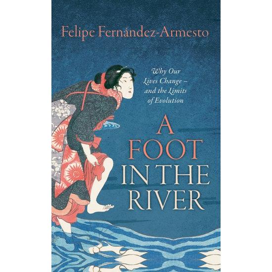 Thumbnail - A Foot in the River ( Why Our Lives Change â€” and the Limits of Evolution ), Fachbücher von Felipe Fernández-Armesto