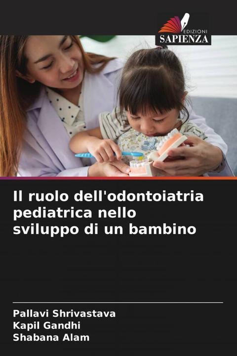 Image du produit Il ruolo dell'odontoiatria pediatrica nello sviluppo di un bambino (Kapil Gandhi, Pallavi Shrivastava, Shabana Alam, 2023)