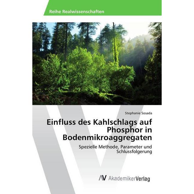 Einfluss des Kahlschlags auf Phosphor in Bodenmikroaggregaten, Fachbücher von Stephanie Sosada