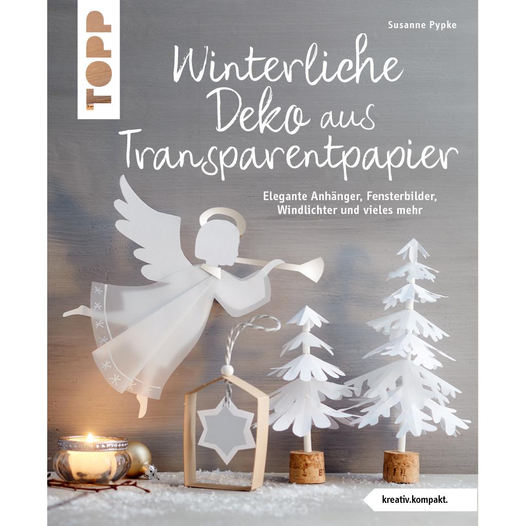 Winterliche Deko aus Transparentpapier, Ratgeber von Susanne Pypke