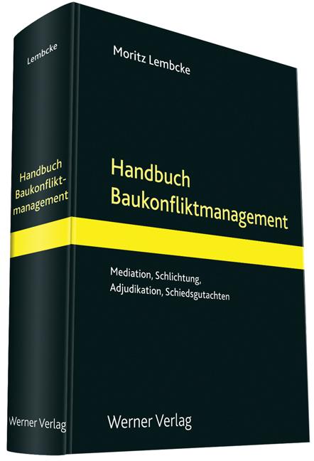 Produktbild Handbuch Baukonfliktmanagement (Deutsch, Christian Stubbe, Matthias Sundermeier, Moritz Lembcke, 2012)