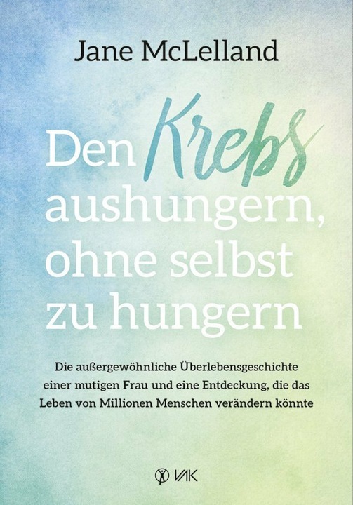 Produktbild Den Krebs aushungern, ohne selbst zu hungern (Deutsch, Jane McLelland, 2020)