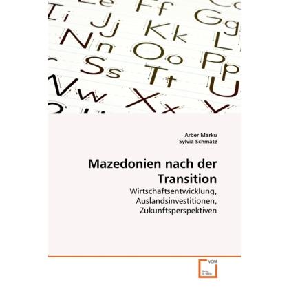 Mazedonien nach der Transition, Fachbücher von Sylvia Schmatz, Arber Marku