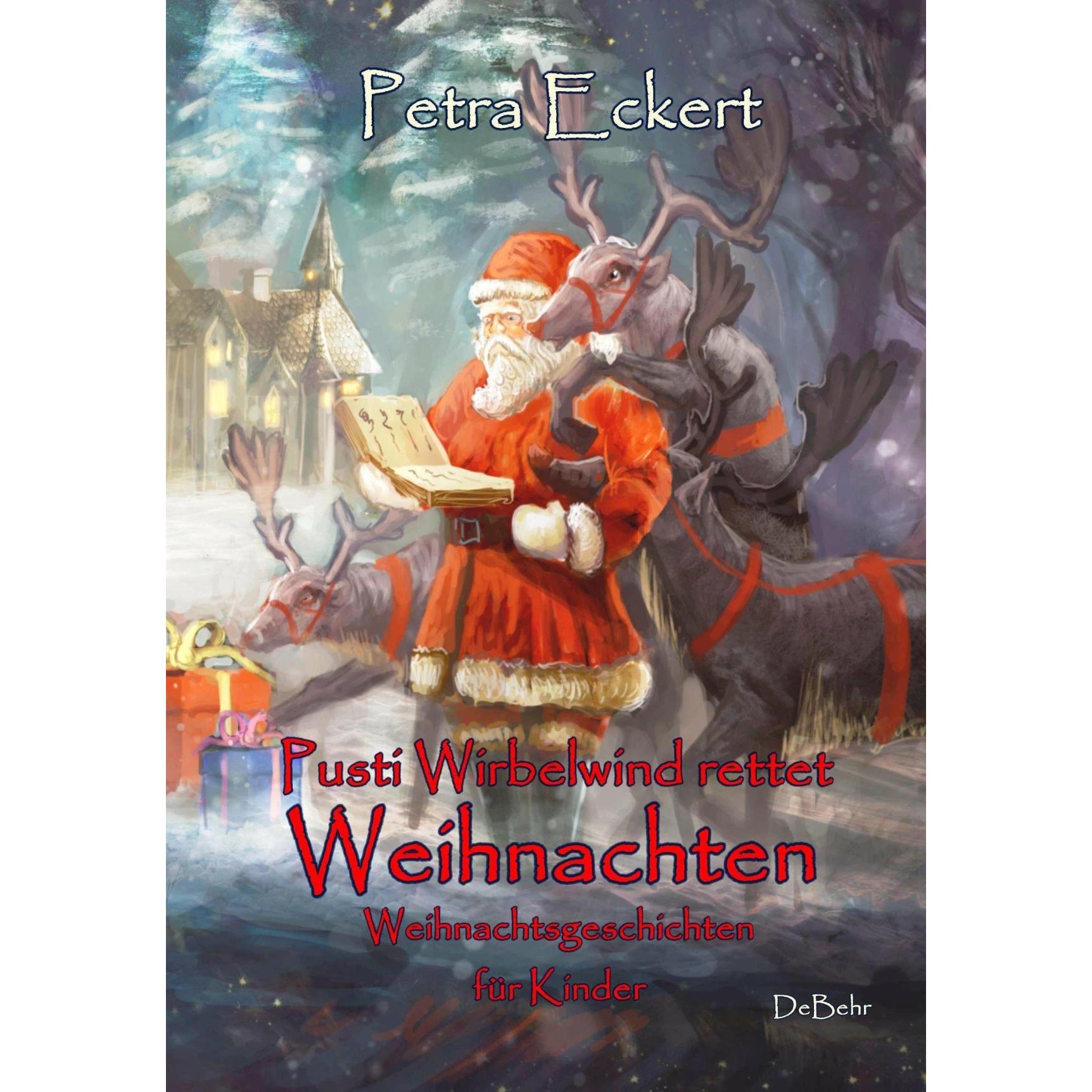 Pusti Wirbelwind rettet Weihnachten - Weihnachtsgeschichten für Kinde, Kinderbücher von Petra Eckert