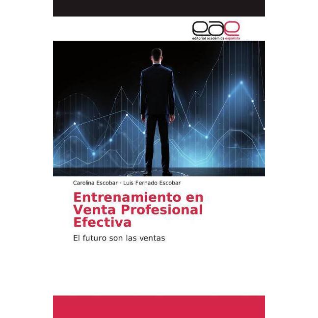 Entrenamiento en Venta Profesional Efectiva, Fachbücher von Carolina Escobar, Luis Fernado Escobar