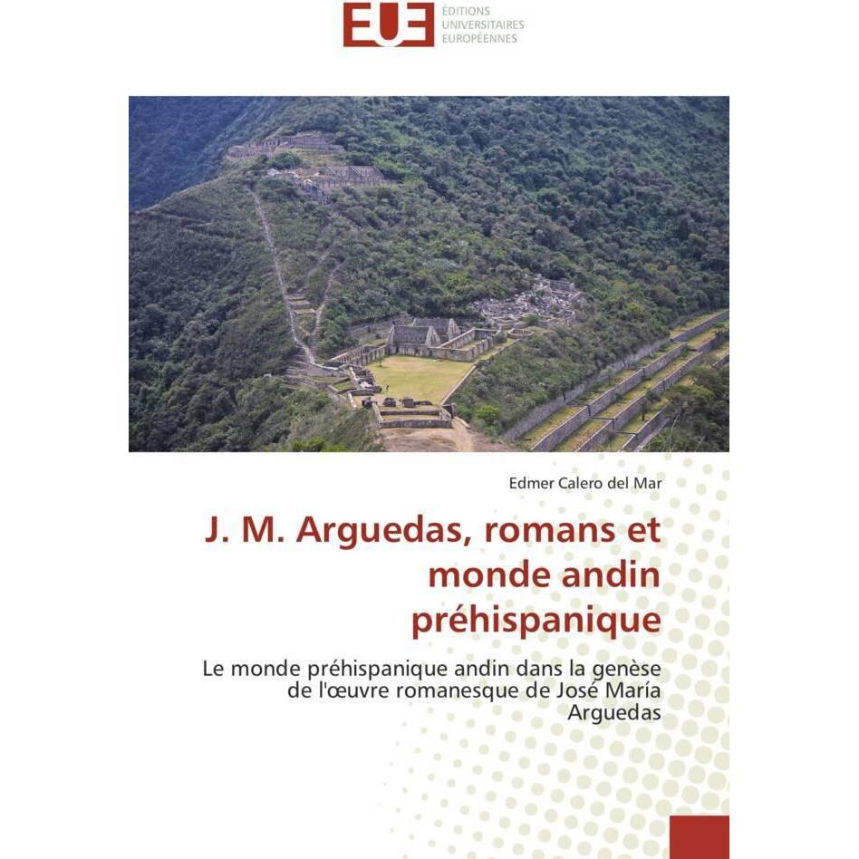 J. M. Arguedas, romans et monde andin préhispanique, Fachbücher