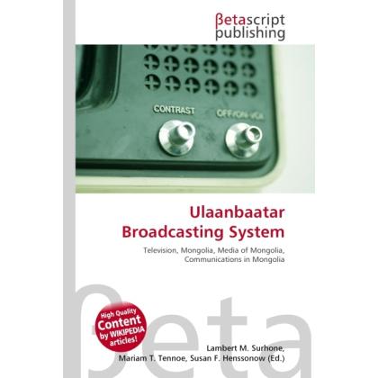 Ulaanbaatar Broadcasting System, Fachbücher von Lambert M. Surhone, Miriam T. Timpledon, Susan F. Marseken