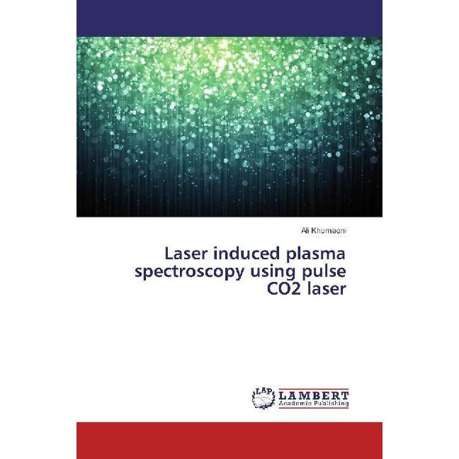 Laser induced plasma spectroscopy using pulse CO2 laser, Fachbücher von Ali Khumaeni