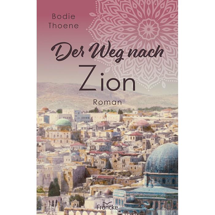 Der Weg nach Zion, Belletristik von Bodie Thoene, Traute Reil-Kaczorowski