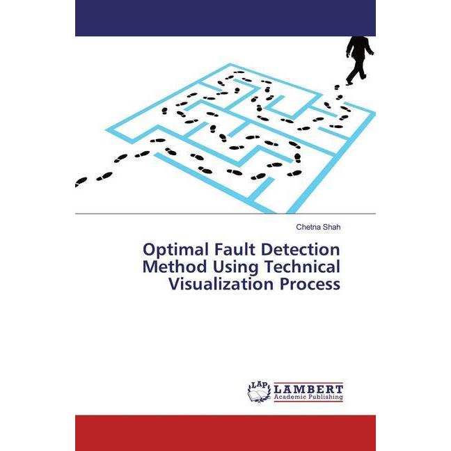 Optimal Fault Detection Method Using Technical Visualization Process, Fachbücher von Chetna Shah