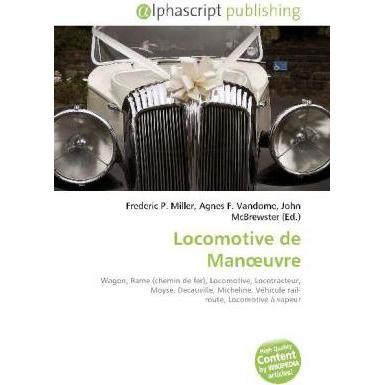 Locomotive de Man uvre, Ratgeber von Agnes F. Vandome, Frederic P. Miller, John McBrewster