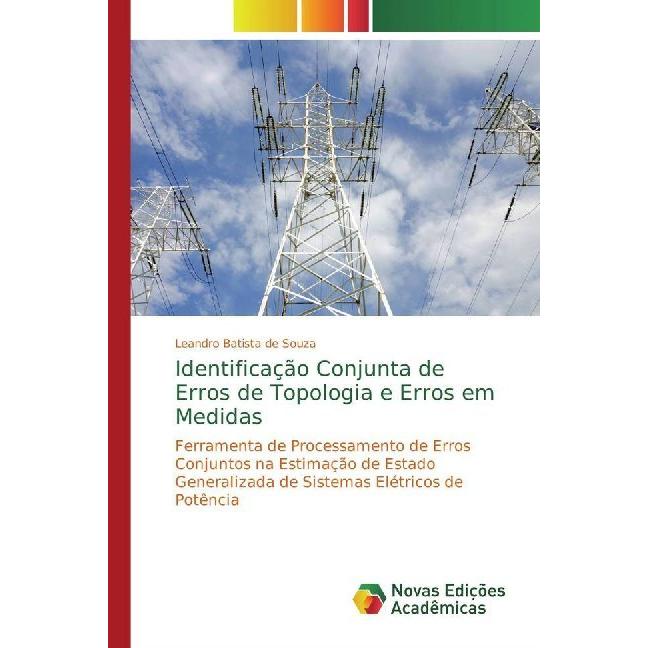 Identificação Conjunta de Erros de Topologia e Erros em Medidas, Fachbücher von Leandro Batista de Souza
