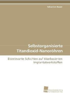 Actual product image Selbstorganisierte Titandioxid-Nanoröhren (German, Sebastian Bauer, 2009)