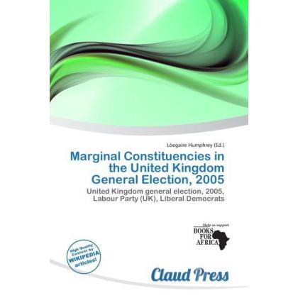 Marginal Constituencies in the United Kingdom General Election, 2005, Fachbücher von Lóegaire Humphrey