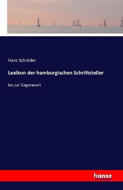 Produktbild Lexikon der hamburgischen Schriftsteller (Deutsch, Hans Schröder, 2016)