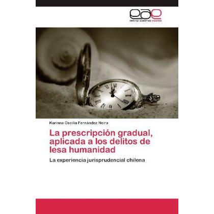 La prescripción gradual, aplicada a los delitos de lesa humanidad, Fachbücher