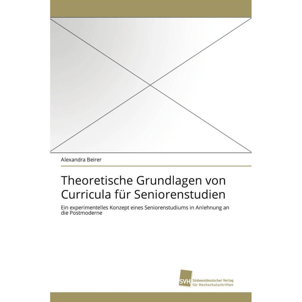 Theoretische Grundlagen von Curricula für Seniorenstudien, Fachbücher von Alexandra Beirer