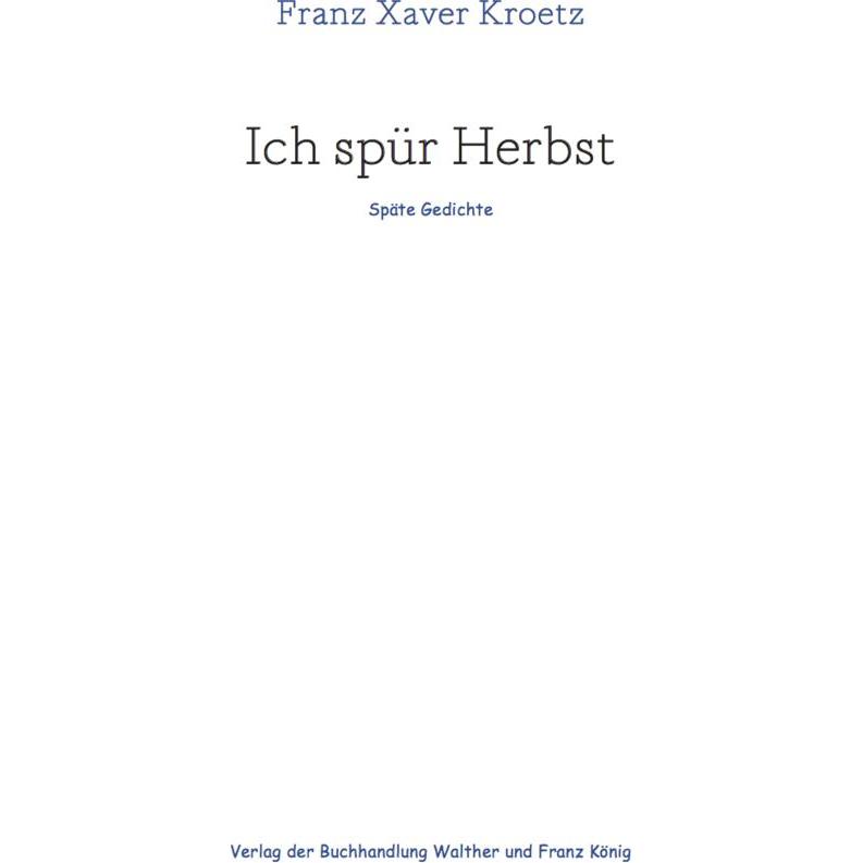 Kroetz:Ich spür Herbst, Belletristik von Franz Xaver Kroetz