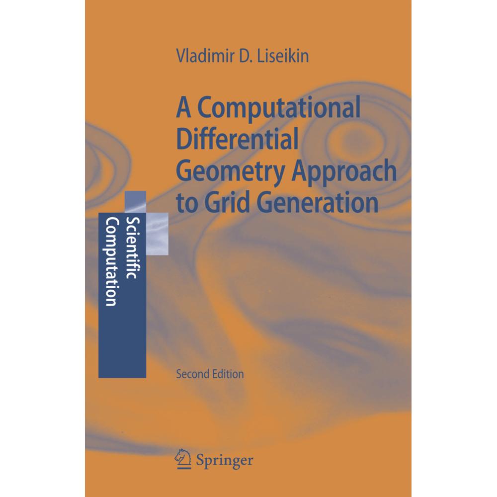 A Computational Differential Geometry Approach to Grid Generation, Fachbücher von Vladimir D. Liseikin