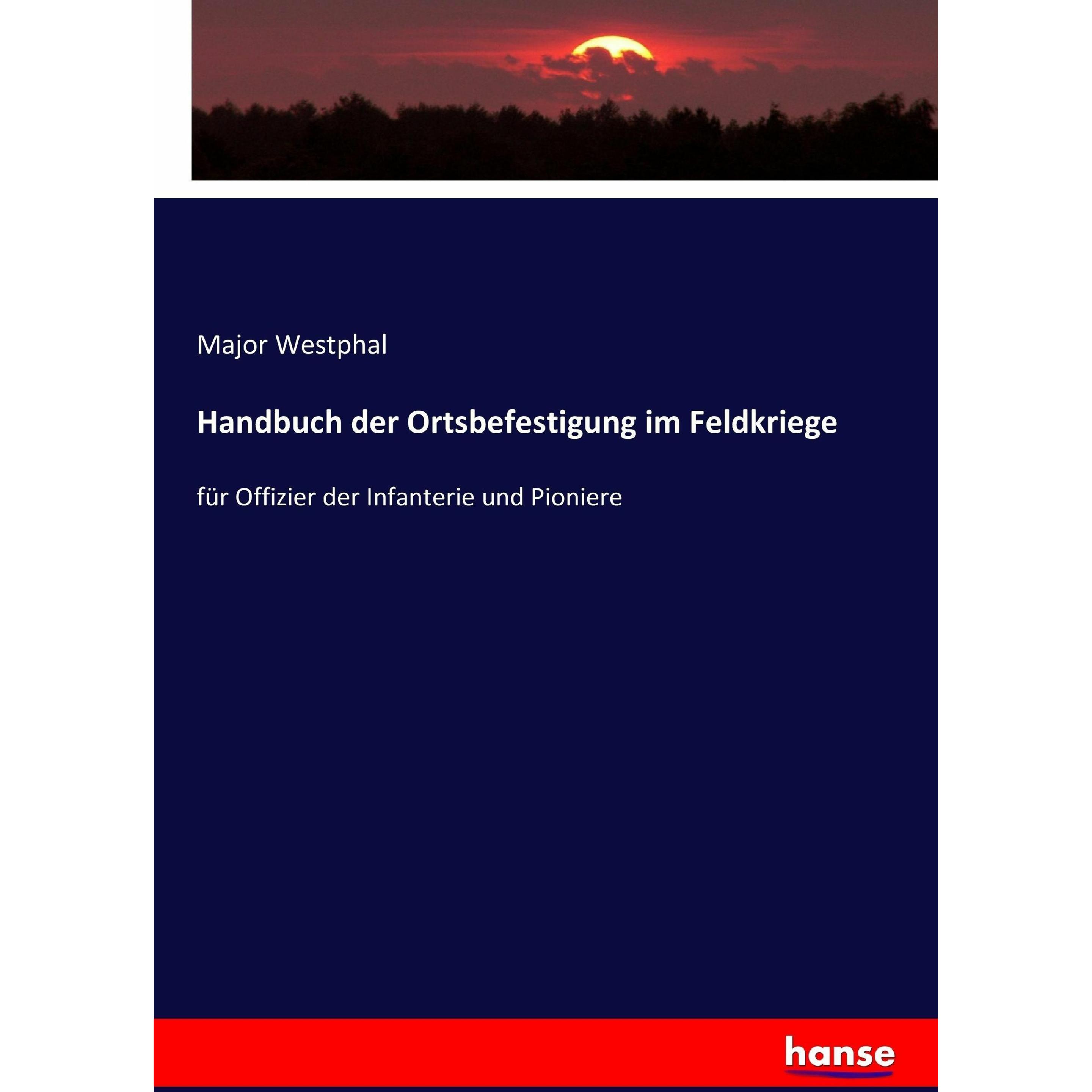 Handbuch der Ortsbefestigung im Feldkriege, Sachbücher von Major Westphal