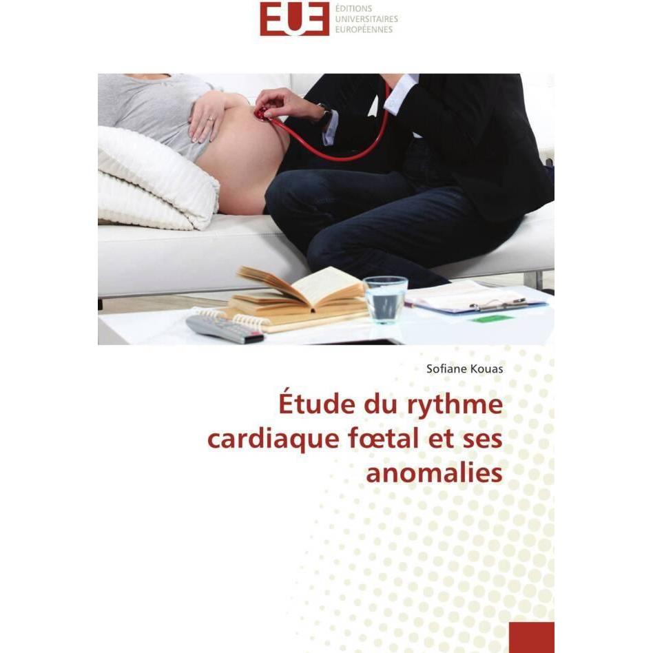 Étude du rythme cardiaque foetal et ses anomalies, Fachbücher von Sofiane Kouas