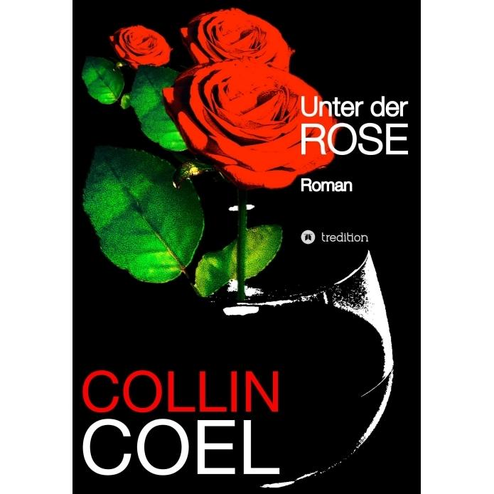 Thumbnail - Unter der Rose, Belletristik von Collin Coel