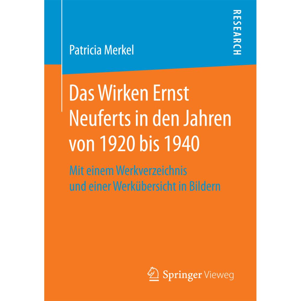 Das Wirken Ernst Neuferts in den Jahren von 1920 bis 1940, Sachbücher von Patricia Merkel