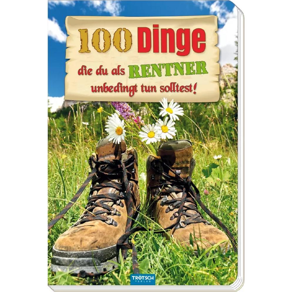 Das witzige Buch für Rentner "100 Dinge, die du als Rentner unbedingt tun solltest!, Ratgeber von Trötsch Verlag GmbH & ...