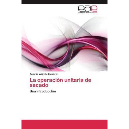 La operación unitaria de secado, Fachbücher von Antonio Valiente Barderas