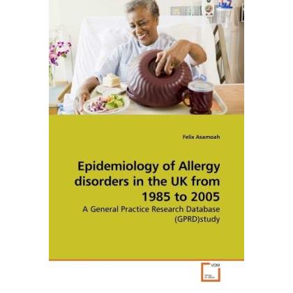 Epidemiology of Allergy disorders in the UK from 1985 to 2005, Fachbücher von Felix Asamoah