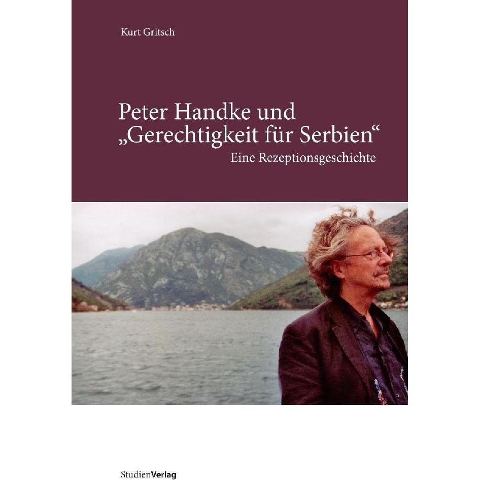 Peter Handke. Gerechtigkeit für Serbien, Fachbücher von Kurt Gritsch