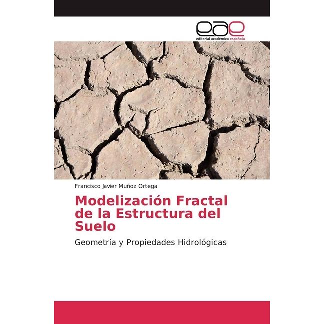 Modelización Fractal de la Estructura del Suelo, Fachbücher von Francisco Javier Muñoz Ortega