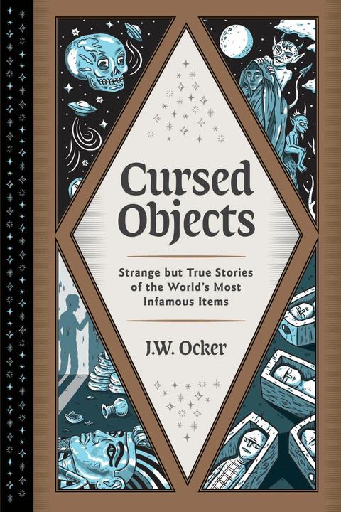 Cursed Objects: Strange But True Stories of the World's Most Infamous Items (English, J. W. Ocker, 2020)