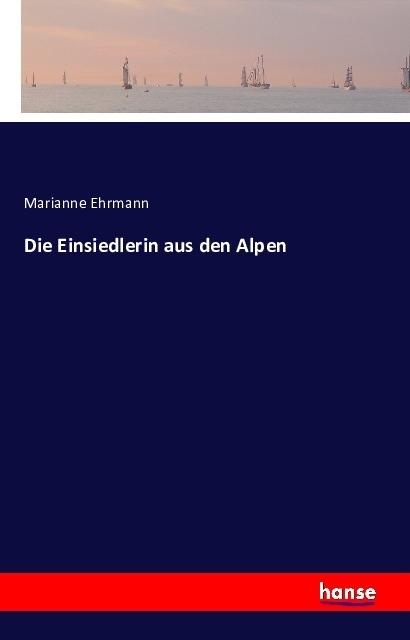 Produktbild Die Einsiedlerin aus den Alpen (Deutsch, Marianne Ehrmann, 2016)