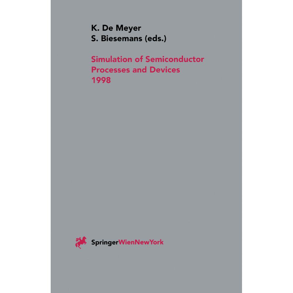 Simulation of Semiconductor Processes and Devices 1998, Fachbücher von Kristin De Meyer, Serge Biesemans