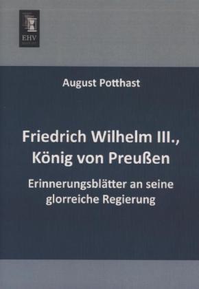 Produktbild Friedrich Wilhelm III., König von Preussen (Deutsch, August Potthast, 2013)