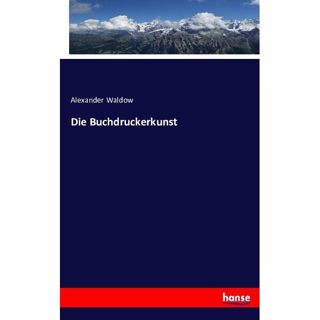 Die Buchdruckerkunst, Fachbücher von Alexander Waldow