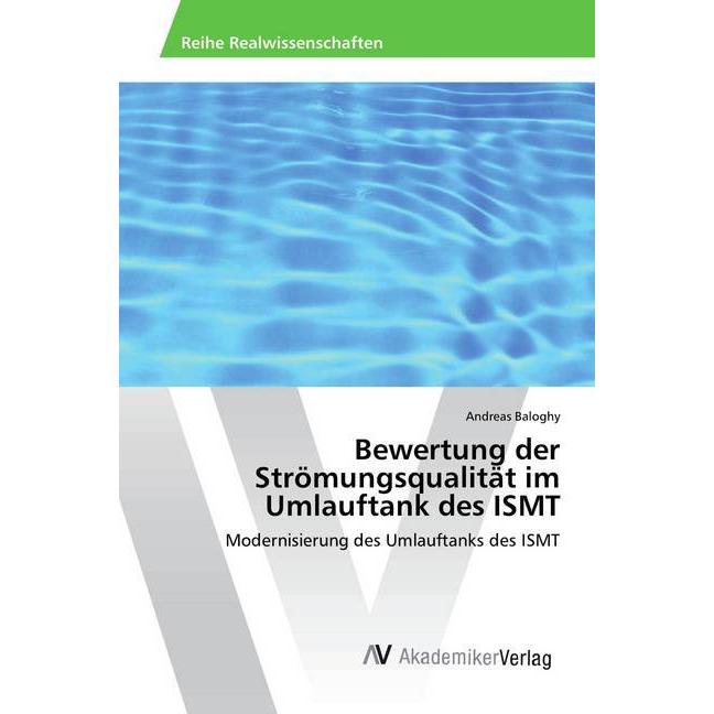Bewertung der Strömungsqualität im Umlauftank des ISMT, Ratgeber von Andreas Baloghy