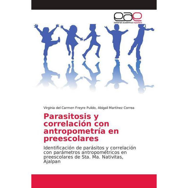 Parasitosis y correlación con antropometría en preescolares, Fachbücher von Virginia del Carmen Freyre Pulido, Abigail M...
