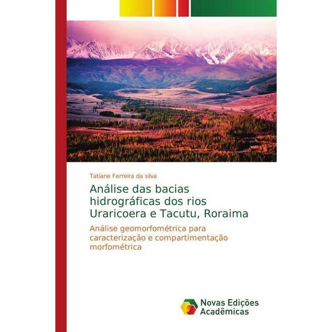 Análise das bacias hidrográficas dos rios Uraricoera e Tacutu, Roraima, Fachbücher von Tatiane Ferreira da silva
