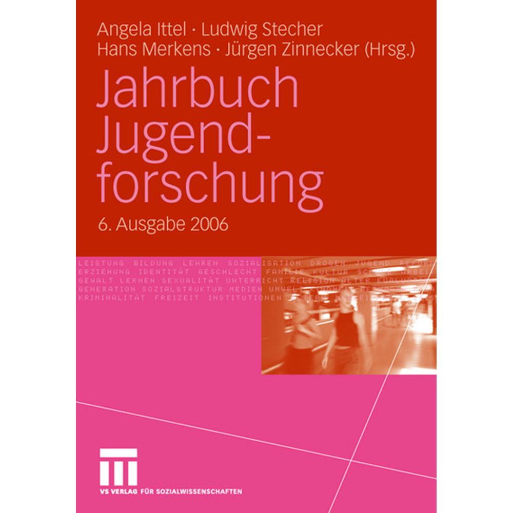 Jahrbuch Jugendforschung 6. Ausgabe 2006, Fachbücher von Ludwig Stecher, Jürgen Zinnecker, Angela Ittel, Hans Merkens