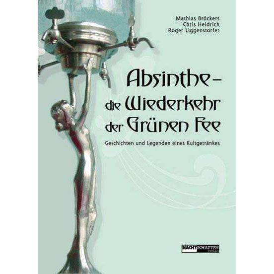 Absinthe - Die Wiederkehr der Grünen Fee, Sachbücher von Mathias, Heidrich Brckers