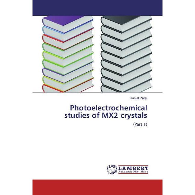 Photoelectrochemical studies of MX2 crystals, Fachbücher von Kunjal Patel