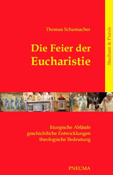 Produktbild Die Feier der Eucharistie (Deutsch, Thomas Schumacher, 2009)