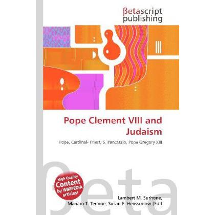 Pope Clement VIII and Judaism, Sachbücher von Lambert M. Surhone, Miriam T. Timpledon, Susan F. Marseken