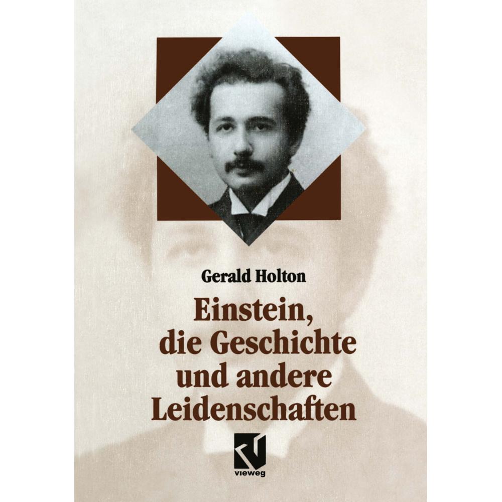 Einstein, die Geschichte und andere Leidenschaften, Fachbücher von Gerald Holton