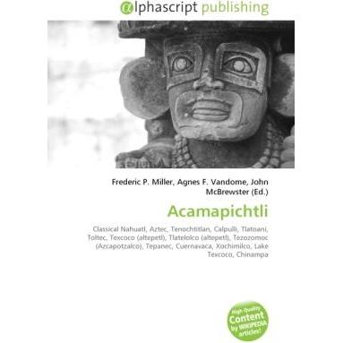 Acamapichtli, Fachbücher von Frederic P. Miller, John McBrewster, Agnes F. Vandome