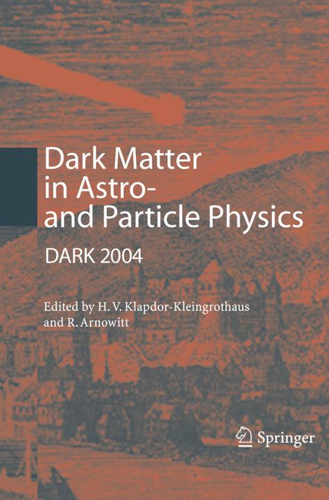 Dark Matter in Astro- and Particle Physics (Hans-Volker Klapdor-Kleingrothaus, Richard Arnowitt, 2010)