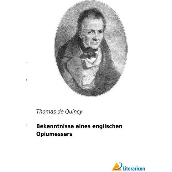Bekenntnisse eines englischen Opiumessers, Belletristik von Thomas De Quincey